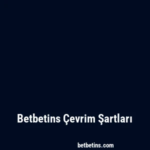 Betbetins Çevrim Şartları