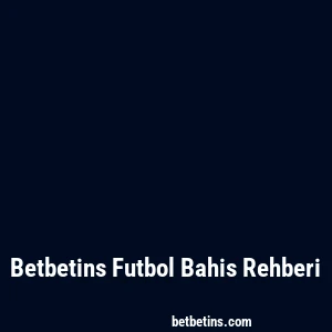 Betbetins Futbol Bahis Rehberi