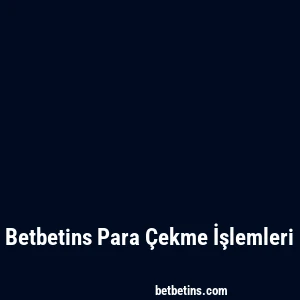 Betbetins Para Çekme İşlemleri
